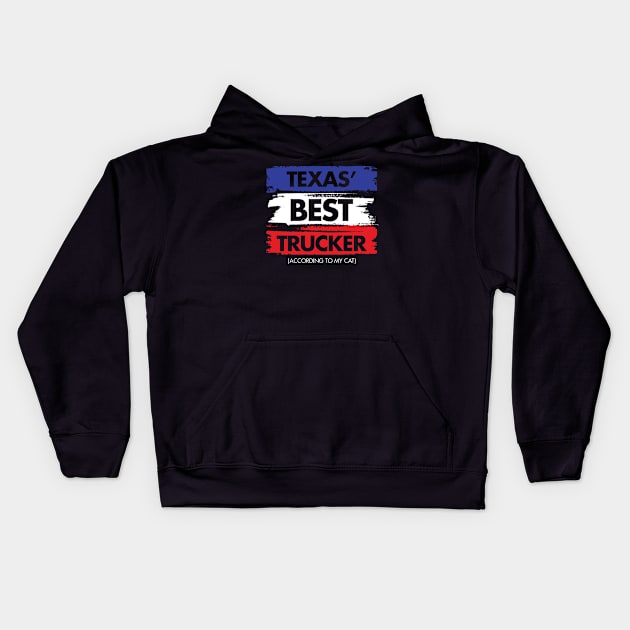 Texas' Best Trucker - According to My Cat Kids Hoodie by zeeshirtsandprints